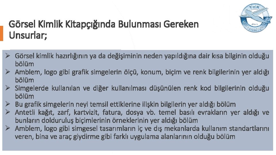 Görsel Kimlik Kitapçığında Bulunması Gereken Unsurlar; Ø Görsel kimlik hazırlığının ya da değişiminin neden