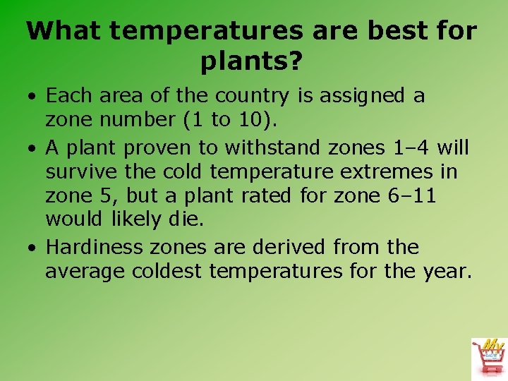 What temperatures are best for plants? • Each area of the country is assigned