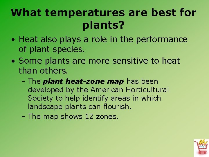 What temperatures are best for plants? • Heat also plays a role in the