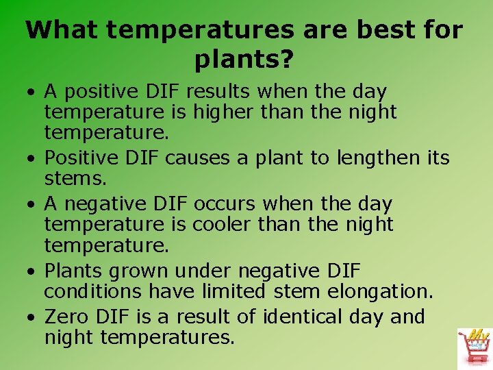 What temperatures are best for plants? • A positive DIF results when the day