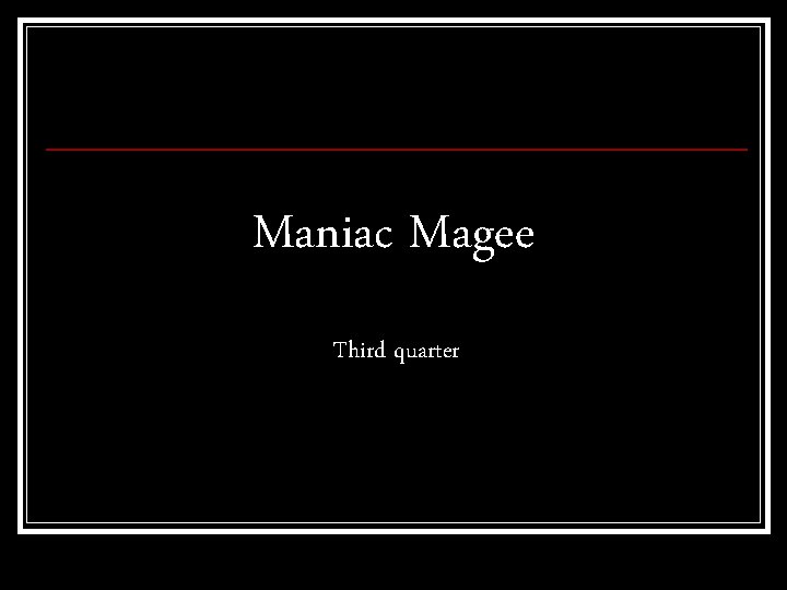 Maniac Magee Third quarter 