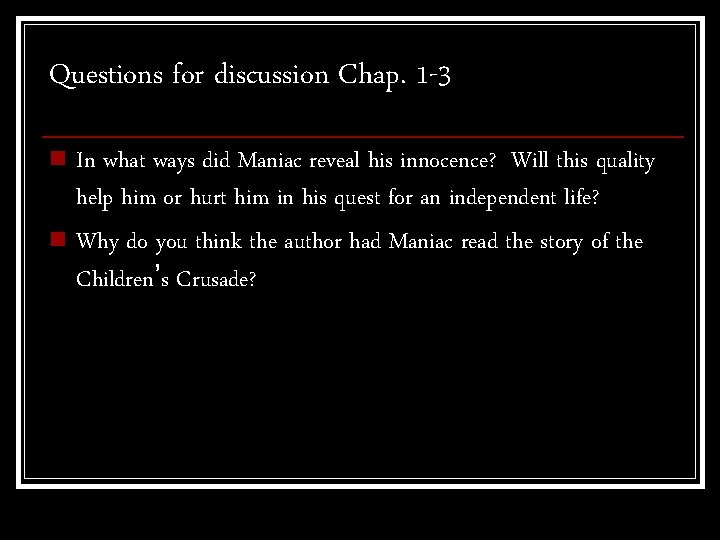 Questions for discussion Chap. 1 -3 n In what ways did Maniac reveal his
