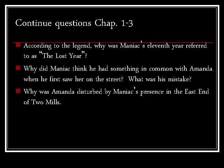 Continue questions Chap. 1 -3 n According to the legend, why was Maniac’s eleventh