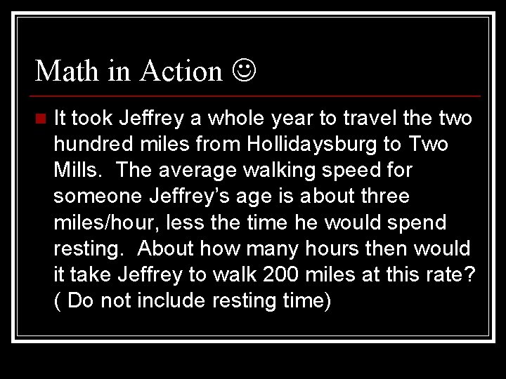Math in Action n It took Jeffrey a whole year to travel the two