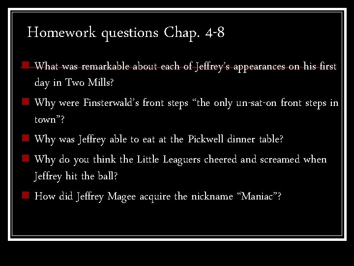 Homework questions Chap. 4 -8 n What was remarkable about each of Jeffrey’s appearances