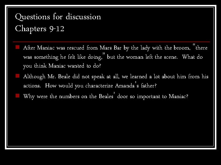 Questions for discussion Chapters 9 -12 n n n After Maniac was rescued from