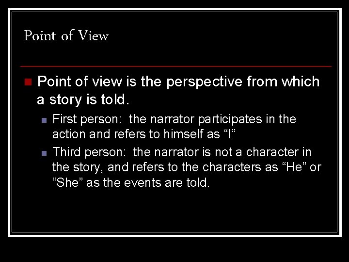 Point of View n Point of view is the perspective from which a story