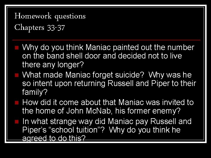 Homework questions Chapters 33 -37 n n Why do you think Maniac painted out