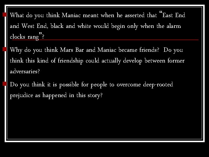 What do you think Maniac meant when he asserted that “East End and West