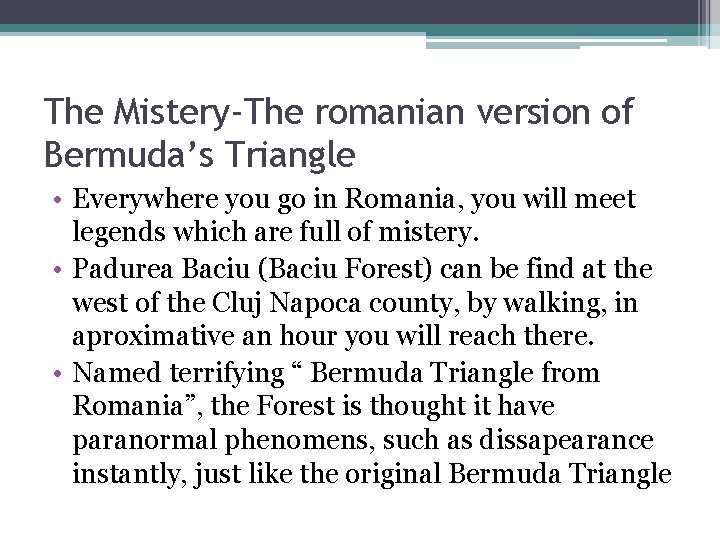 The Mistery-The romanian version of Bermuda’s Triangle • Everywhere you go in Romania, you