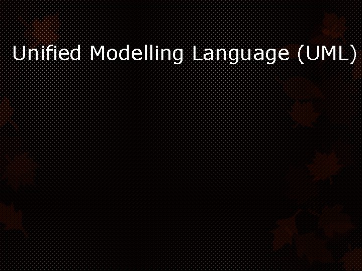 Unified Modelling Language (UML) 