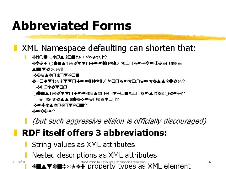 Abbreviated Forms z XML Namespace defaulting can shorten that: y <? xml version="1. 0"?