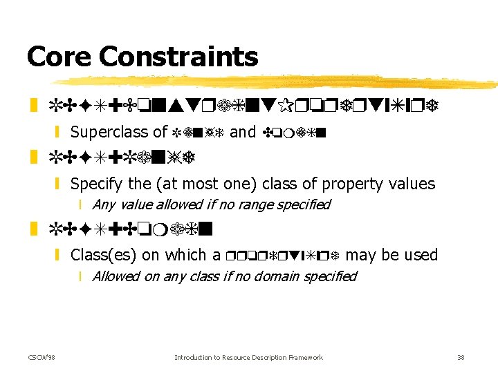 Core Constraints z RDFS: Constraint. Property. Type y Superclass of Range and Domain z