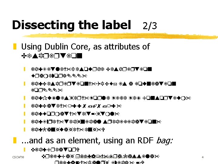 Dissecting the label 2/3 z Using Dublin Core, as attributes of Description y dc: