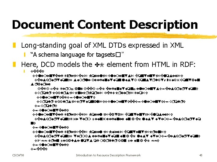 Document Content Description z Long-standing goal of XML DTDs expressed in XML y “A