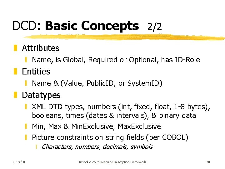 DCD: Basic Concepts 2/2 z Attributes y Name, is Global, Required or Optional, has