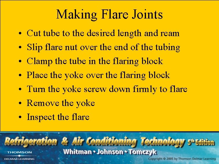 Making Flare Joints • • Cut tube to the desired length and ream Slip