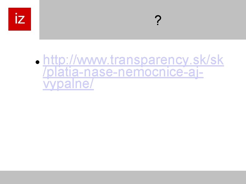? http: //www. transparency. sk/sk /platia-nase-nemocnice-ajvypalne/ 
