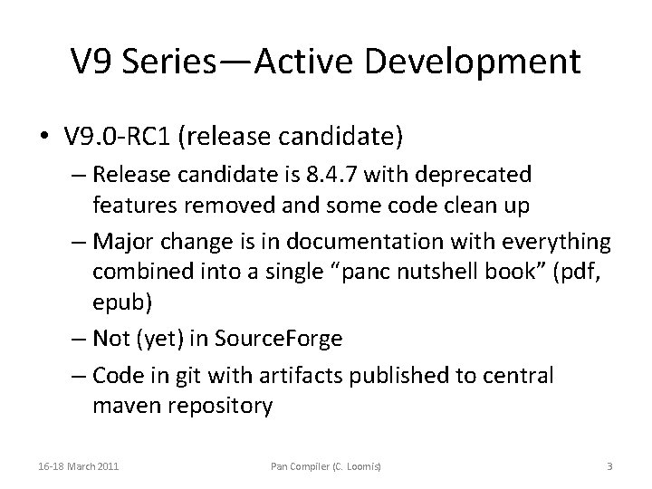 V 9 Series—Active Development • V 9. 0 -RC 1 (release candidate) – Release