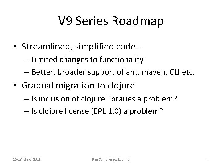 V 9 Series Roadmap • Streamlined, simplified code… – Limited changes to functionality –