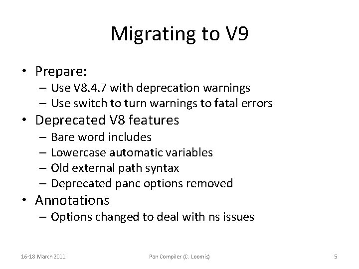 Migrating to V 9 • Prepare: – Use V 8. 4. 7 with deprecation