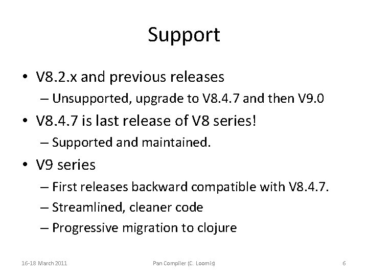 Support • V 8. 2. x and previous releases – Unsupported, upgrade to V