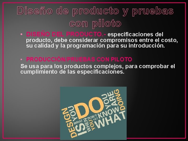 Diseño de producto y pruebas con piloto • DISEÑO DEL PRODUCTO. - especificaciones del