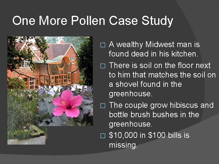 One More Pollen Case Study A wealthy Midwest man is found dead in his