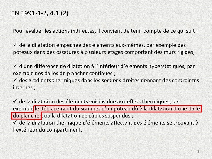 EN 1991 -1 -2, 4. 1 (2) Pour évaluer les actions indirectes, il convient