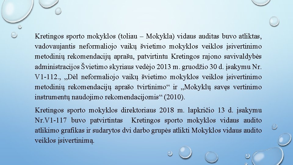 Kretingos sporto mokyklos (toliau – Mokykla) vidaus auditas buvo atliktas, vadovaujantis neformaliojo vaikų švietimo