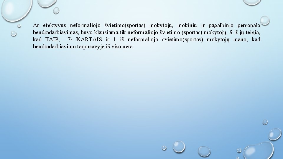 Ar efektyvus neformaliojo švietimo(sportas) mokytojų, mokinių ir pagalbinio personalo bendradarbiavimas, buvo klausiama tik neformaliojo