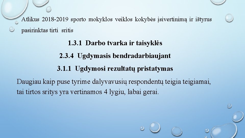 Atlikus 2018 -2019 sporto mokyklos veiklos kokybės įsivertinimą ir ištyrus pasirinktas tirti sritis 1.