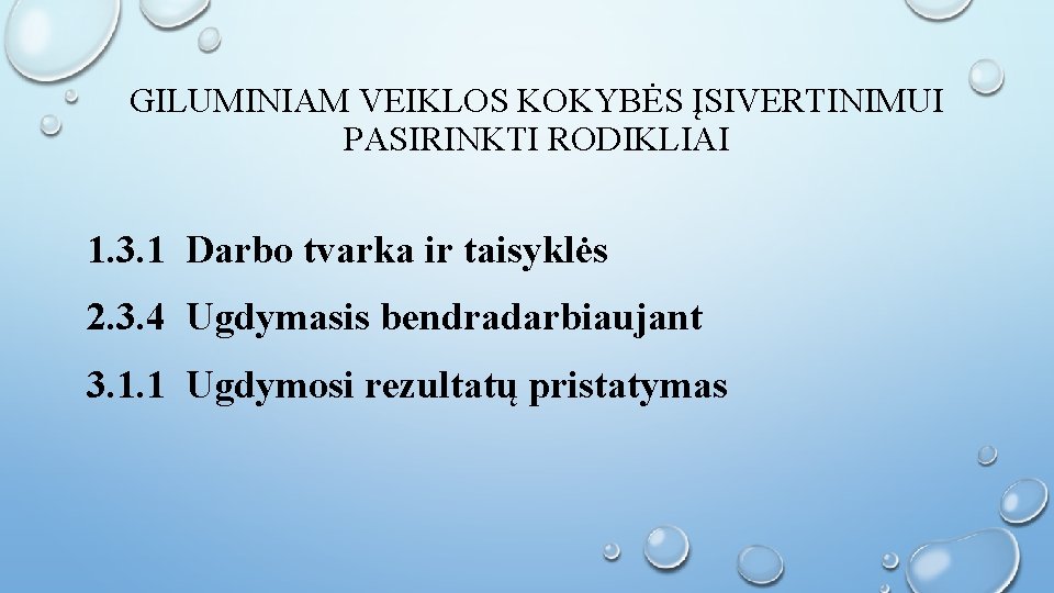 GILUMINIAM VEIKLOS KOKYBĖS ĮSIVERTINIMUI PASIRINKTI RODIKLIAI 1. 3. 1 Darbo tvarka ir taisyklės 2.