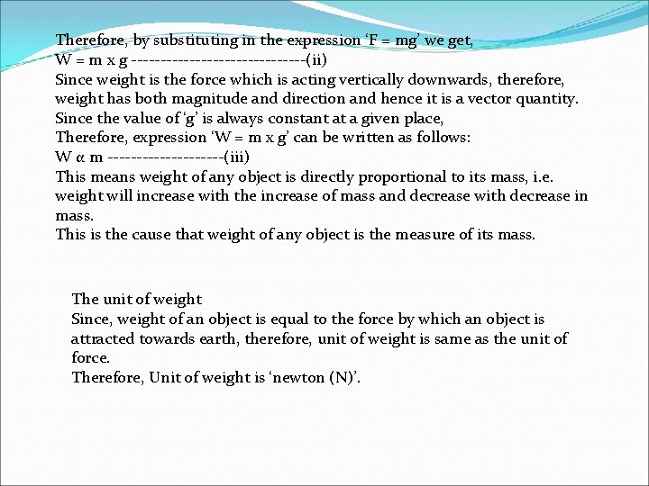 Therefore, by substituting in the expression ‘F = mg’ we get, W = m