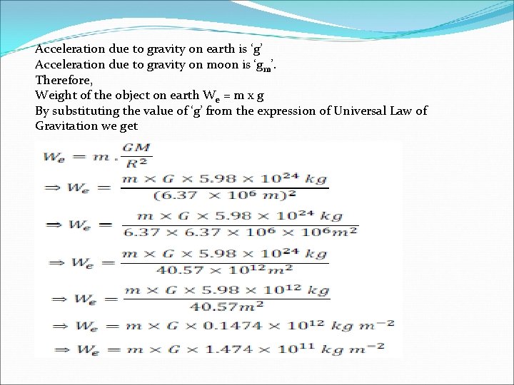 Acceleration due to gravity on earth is ‘g’ Acceleration due to gravity on moon
