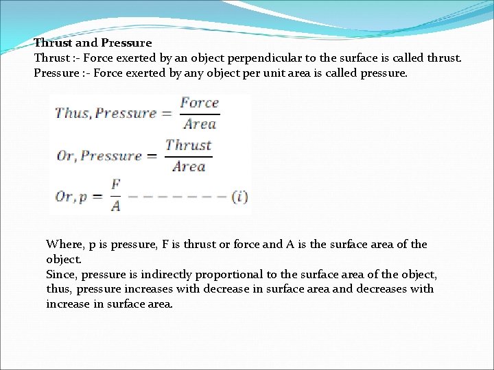 Thrust and Pressure Thrust : - Force exerted by an object perpendicular to the