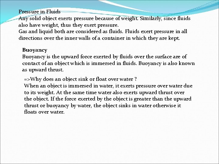 Pressure in Fluids Any solid object exerts pressure because of weight. Similarly, since fluids