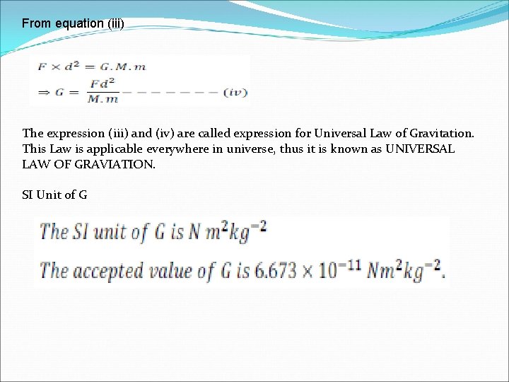 From equation (iii) The expression (iii) and (iv) are called expression for Universal Law