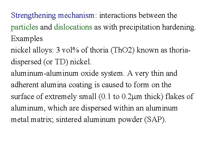 Strengthening mechanism: interactions between the particles and dislocations as with precipitation hardening. Examples nickel