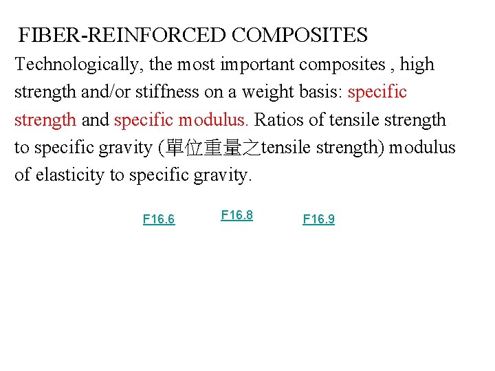 FIBER-REINFORCED COMPOSITES Technologically, the most important composites , high strength and/or stiffness on a