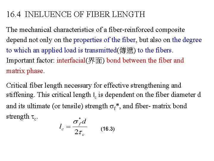 16. 4 INELUENCE OF FIBER LENGTH The mechanical characteristics of a fiber-reinforced composite depend