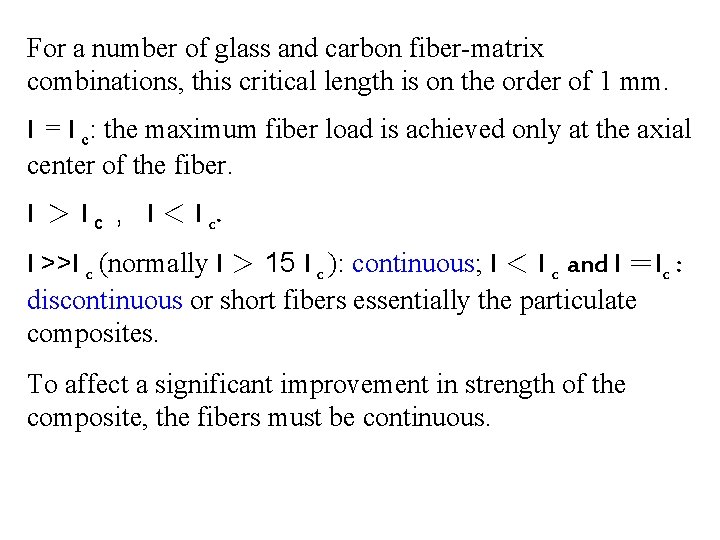 For a number of glass and carbon fiber-matrix combinations, this critical length is on