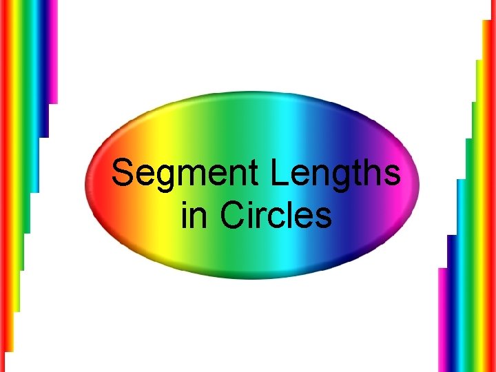 Segment Lengths in Circles 
