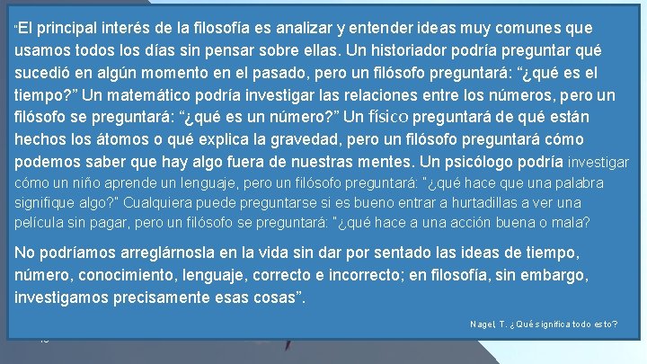 “El principal interés de la filosofía es analizar y entender ideas muy comunes que