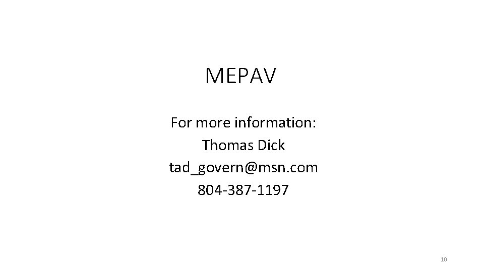 MEPAV For more information: Thomas Dick tad_govern@msn. com 804 -387 -1197 10 