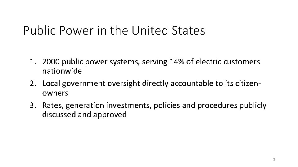 Public Power in the United States 1. 2000 public power systems, serving 14% of