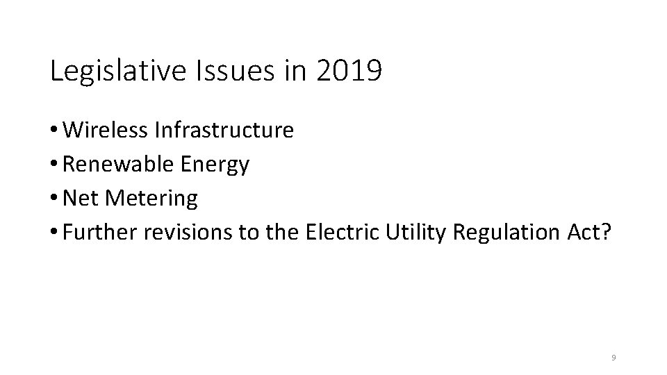 Legislative Issues in 2019 • Wireless Infrastructure • Renewable Energy • Net Metering •