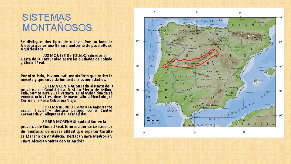 SISTEMAS MONTAÑOSOS Se distingue dos tipos de relieve. Por un lado La Meseta que