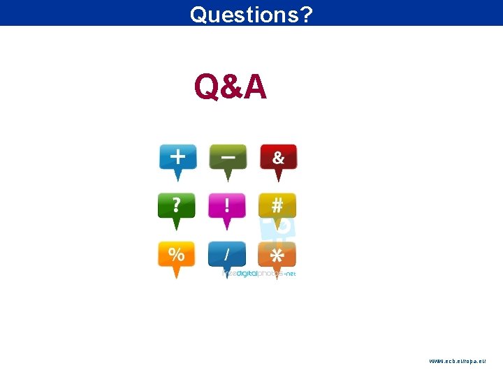 Rubric Questions? Q&A www. ecb. europa. eu 