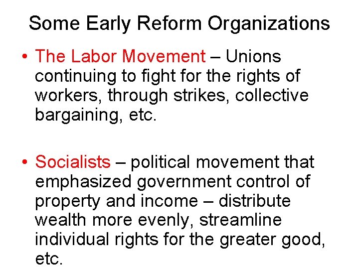 Some Early Reform Organizations • The Labor Movement – Unions continuing to fight for